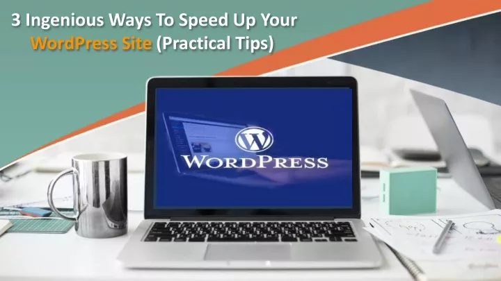 3 ingenious ways to speed up your wordpress site