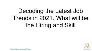 Decoding the Latest Job Trends in 2021. What will be the Hiring and Skill