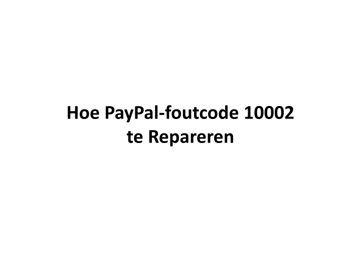 hoe paypal foutcode 10002 te repareren