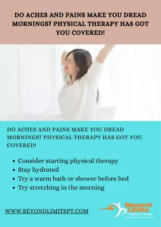 DO ACHES AND PAINS MAKE YOU DREAD MORNINGS? PHYSICAL THERAPY HAS GOT YOU COVERED!