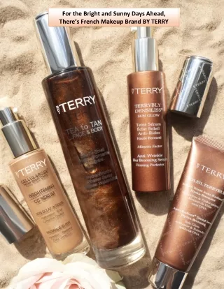 For the Bright and Sunny Days Ahead, There’s French Makeup Brand BY TERRY