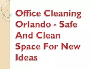 Office Cleaning Orlando - Safe And Clean Space For New Ideas