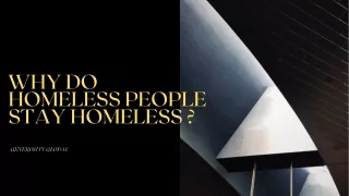 WHY DO HOMELESS PEOPLE STAY HOMELESS ?