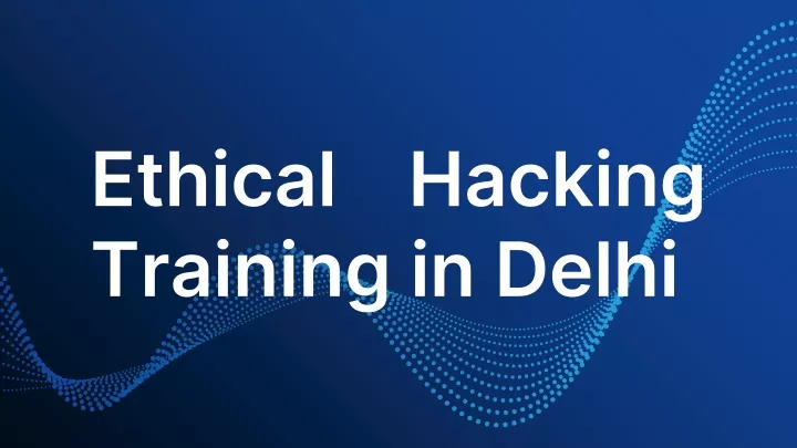 ethical hacking training in delhi