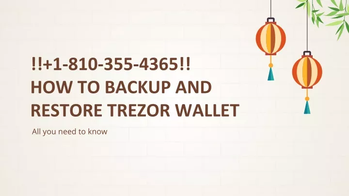 1 810 355 4365 how to backup and restore trezor wallet
