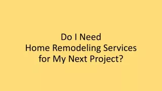 Do I Need Home Remodeling Services for My Next Project?