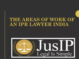The Areas of Work of an IPR Lawyer India