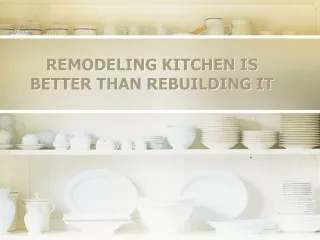 remodeling kitchen is better than rebuilding it