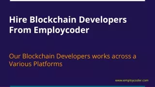 Hire fanatical Blockchain Developers works across a Various Platforms from Employcoder