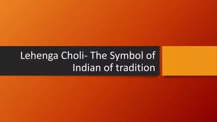 lehenga choli the symbol of indian of tradition