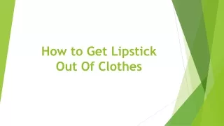 How To Get Lipstick Out Of Clothes