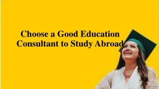 Choose a Good Education Consultant to Study Abroad