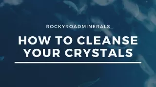 rockyroadminerals how to cleanse your crystals