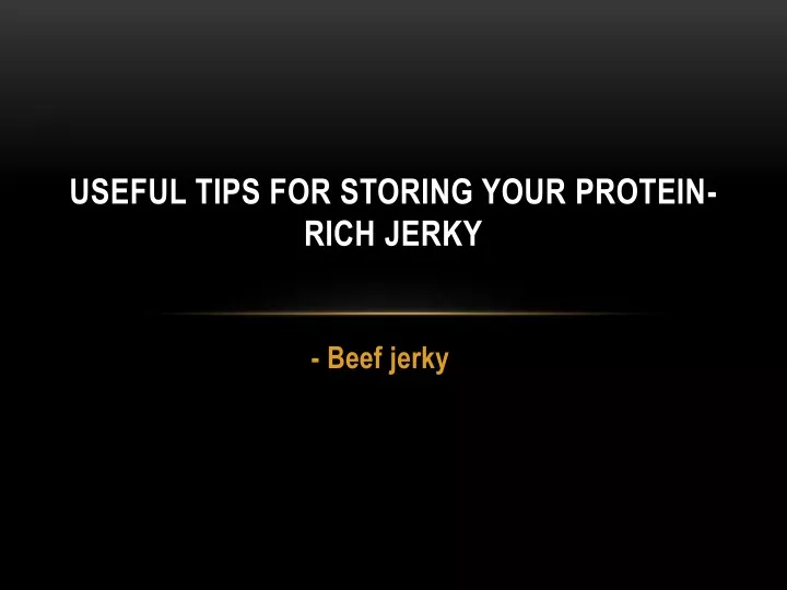 useful tips for storing your protein rich jerky