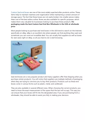 custom seal end boxes are one of the most widely