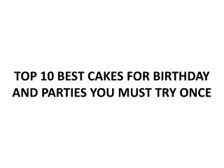 top 10 best cakes for birthday and parties