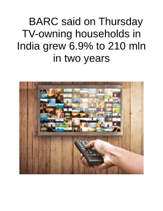 BARC Said on Thursday TV-owning Households in India Grew 6.9% to 210 Mln in Two Years
