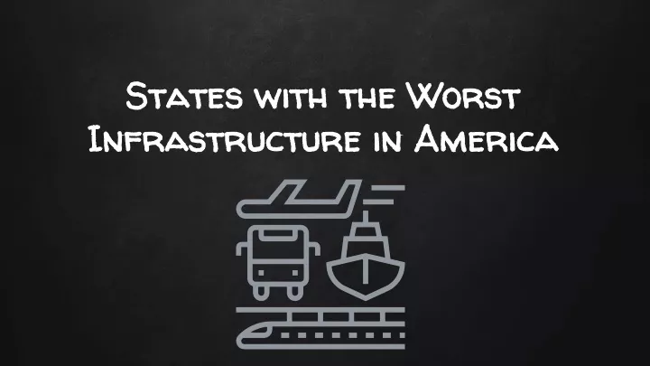 states with the worst infrastructure in america