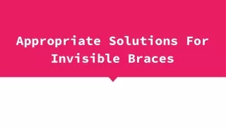 Appropriate Solutions For Invisible Braces