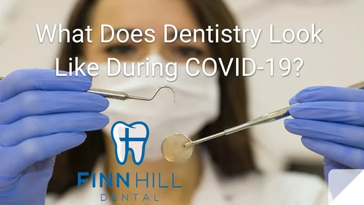 what does dentistry look like during covid 19