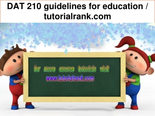 DAT 210 guidelines for education / tutorialrank.com
