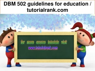 dbm 502 guidelines for education tutorialrank com