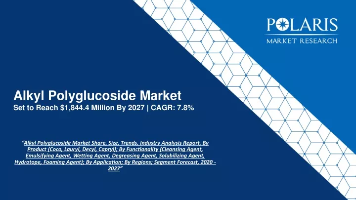 alkyl polyglucoside market set to reach 1 844 4 million by 2027 cagr 7 8