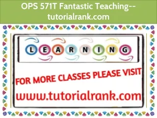 OPS 571T Fantastic Teaching--tutorialrank.com