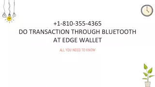 1-810-355-4365 Do transaction through Bluetooth at Edge wallet