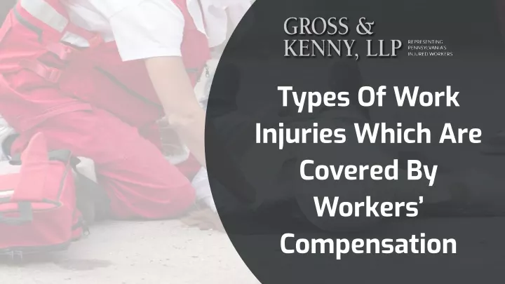 types of work injuries which are covered