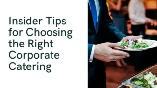 Insider Tips for Choosing the Right Corporate Catering