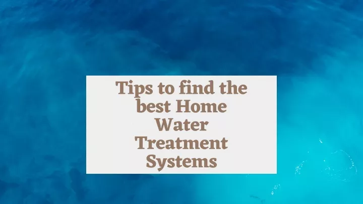 tips to find the best home water treatment systems
