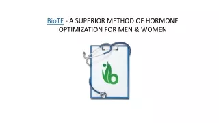 BioTE - A SUPERIOR METHOD OF HORMONE OPTIMIZATION FOR MEN & WOMEN