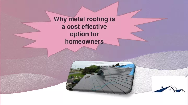 why metal roofing is a cost effective option