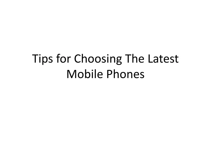 tips for choosing the latest mobile phones