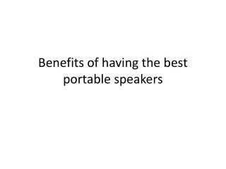 benefits of having the best portable speakers