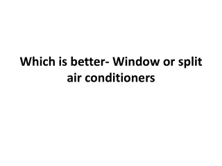 which is better window or split air conditioners