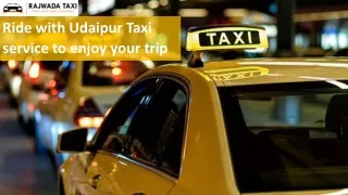 Ride with Udaipur Taxi service to enjoy your trip