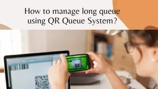how to manage long queue using qr queue system