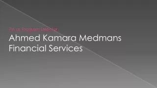 Ahmed Kamara Medmans Financial Services- PA as Program Director
