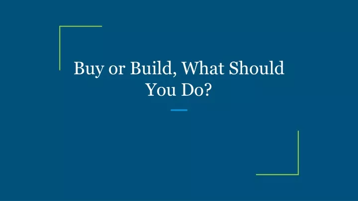 buy or build what should you do