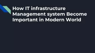 How IT infrastructure Management system Become Important in Modern World