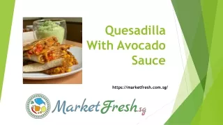 Quesadilla With Avocado Sauce