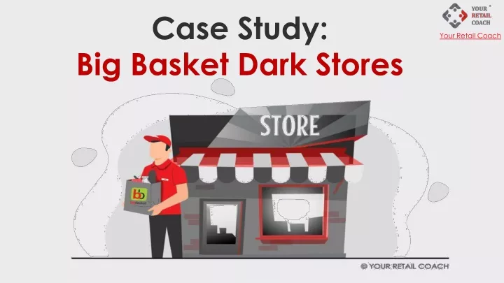 case study big basket dark stores