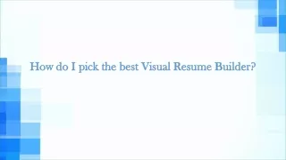How do I pick the best Visual Resume 1