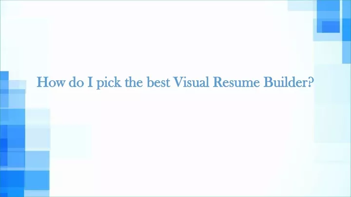 how do i pick the best visual resume builder
