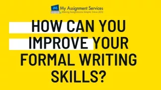 How can you improve your formal writing skills?