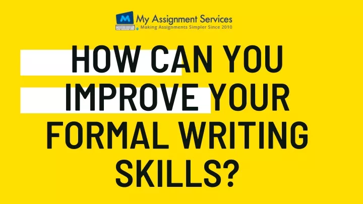 how can you improve your formal writing skills