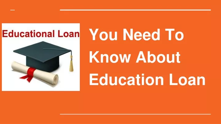 you need to know about education loan