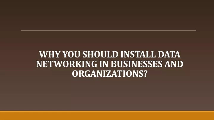 why you should install data networking in businesses and organizations